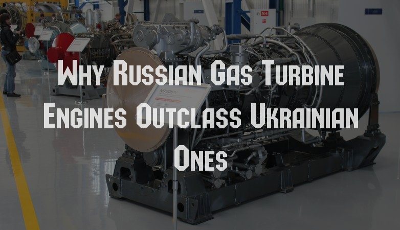 Why Russian Gas Turbine Engines Outclass Ukrainian Ones
