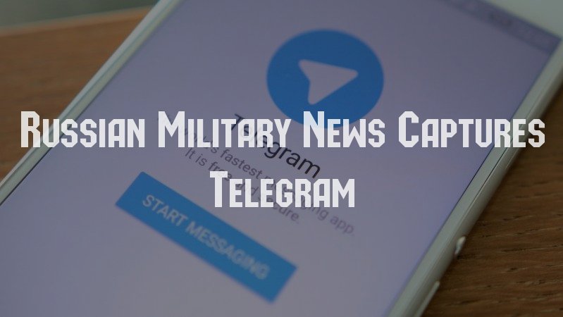 Russian Military News Captures Telegram