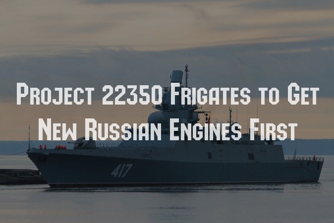 Project 22350 Frigates to Get New Russian Engines First