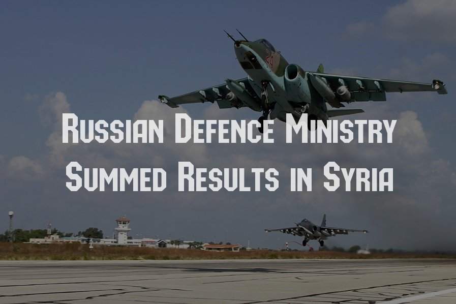 Russian Defence Ministry Summed Results in Syria